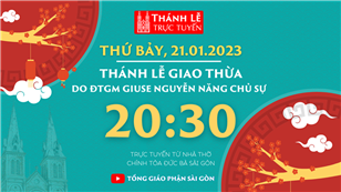 Thánh lễ Giao thừa lúc 20:30 ngày 21-1-2023 tại Nhà thờ Chính tòa Đức Bà