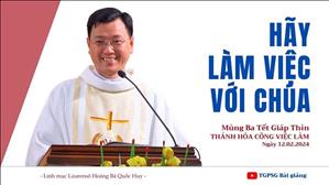 Hãy làm việc với Chúa - Lm Laurensô Hoàng Bá Quốc Huy | Mùng Ba Tết Giáp Thìn