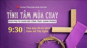 Caritas TGP Sài Gòn Tĩnh tâm mùa Chay - ĐGM Giuse Bùi Công Trác | 9:30 ngày 9-3-2024