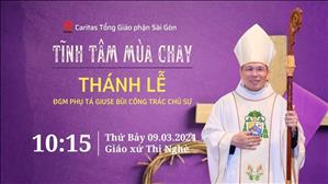 Thánh lễ Tĩnh tâm Caritas TGP - ĐGM Giuse Bùi Công Trác | 10:15 ngày 9-3-2024