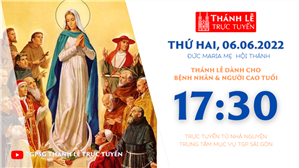 TGPSG Thánh Lễ trực tuyến 6-6-2022: Đức Trinh nữ Maria Mẹ Hội Thánh lúc 17:30 tại Trung tâm Mục vụ TPG Sài Gòn