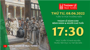 TGPSG Thánh Lễ trực tuyến 8-6-2022: Thứ Tư tuần 10 TN lúc 17:30 tại Trung tâm Mục vụ TPG Sài Gòn
