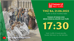 TGPSG Thánh Lễ trực tuyến 21-6-2022: Thứ Ba tuần 12 TN lúc 17:30 tại Trung tâm Mục vụ TPG Sài Gòn