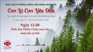 Ngày 12/04: Tình yêu Thiên Chúa xua trừ mọi nỗi sợ hãi | Con là Con yêu dấu