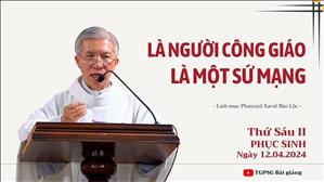 Là người Công giáo là một sứ mạng - Lm Phanxicô Xaviê Bảo Lộc | Thứ Sáu tuần II PS