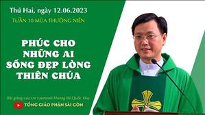 Phúc cho những ai sống đẹp lòng Thiên Chúa - Lm Laurensô Hoàng Bá Quốc Huy | Thứ Hai tuần 10 TN
