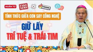 Tỉnh thức giữa cơn say công nghệ: Giữ lấy trí tuệ và trái tim - ĐTGM Giuse Nguyễn Năng