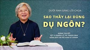 Bài 22: Sao Thầy lại dùng dụ ngôn | Dưới ánh sáng Lời Chúa