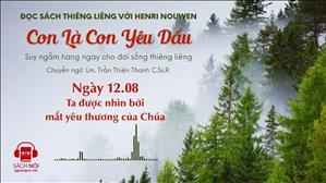 Ngày 12/08: Ta được nhìn bởi mắt yêu thương của Chúa | Con là Con yêu dấu