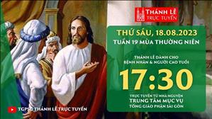 Thánh lễ trực tuyến | 17:30 | Thứ Sáu Tuần 19 Mùa Thường Niên | Ngày 18-8-2023 | TTMV TGPSG