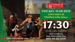 Thánh Lễ Trực Tuyến | 17:30 | Chúa nhật 20 mùa Thường niên năm A | Thứ Bảy 19-8-2023 | Nhà thờ Đức Bà