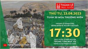 Thánh lễ trực tuyến | 17:30 | Thứ Tư Tuần 20 Mùa Thường Niên | Ngày 23-8-2023 | TTMV TGPSG