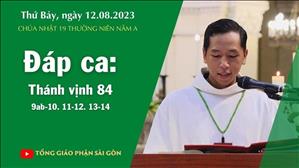 Đáp ca: Tv 84, 9ab-10. 11-12. 13-14 - CN 19 TN năm A