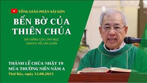 Bến bờ của Thiên Chúa - Lm Ignatio Hồ Văn Xuân | CN 19 TN năm A