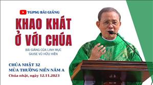 Khao khát ở với Chúa - Lm Giuse Vũ Hữu Hiền | CN 32 TN năm A