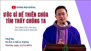 Ước gì để Thiên Chúa tìm thấy chúng ta - Lm Vinh Sơn Quách Minh Đô | Thứ Ba tuần 2 MV