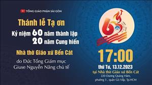 Thánh Lễ Tạ Ơn Kỷ Niệm 20 Năm Cung Hiến Thánh Đường Giáo Xứ Bến Cát | 17:00 Thứ Tư 13-12-2023