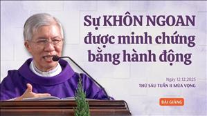 Sự Khôn Ngoan được minh chứng bằng hành động - Lm Phanxicô Xaviê Bảo Lộc | Thứ Sáu tuần II mùa Vọng