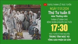 Thứ Tư tuần 2 mùa Thường niên  | 17:30 Ngày 17-1-2024 | TTMV TGPSG