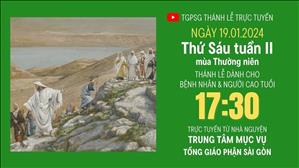 Thứ Sáu tuần 2 mùa Thường niên  | 17:30 Ngày 19-1-2024 | TTMV TGPSG