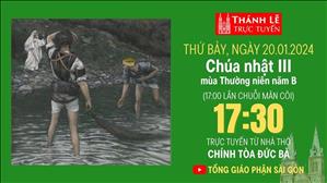 Chúa nhật III mùa Thường niên năm B | 17:30 Ngày 20-1-2023 | Nhà Thờ Đức Bà