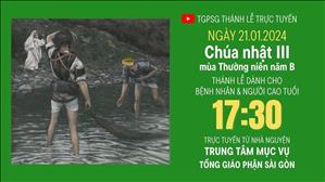 Chúa nhật III mùa Thường niên năm B | 17:30 Ngày 21-1-2023 | TTMV TGPSG
