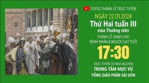 Thứ Hai tuần 3 mùa Thường niên  | 17:30 Ngày 22-1-2024 | TTMV TGPSG