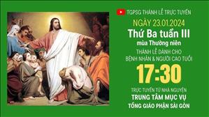 Thứ Ba tuần 3 mùa Thường niên  | 17:30 Ngày 23-1-2024 | TTMV TGPSG