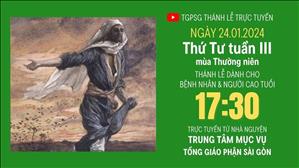 Thứ Tư tuần 3 mùa Thường niên  | 17:30 Ngày 24-1-2024 | TTMV TGPSG