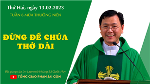 Đừng để Chúa thở dài - Lm Laurensô Hoàng Bá Quốc Huy | Thứ Hai tuần 6 TN