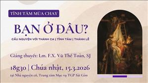 "Bạn Ở Đâu?" | Tĩnh tâm Mùa Chay | 18:30 ngày 15-3-2026