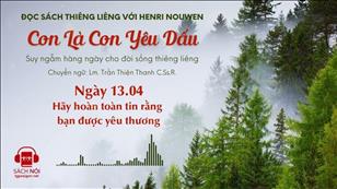 Ngày 13/04: Hãy hoàn toàn tin tưởng rằng bạn được yêu thương | Con là Con yêu dấu