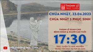 Thánh Lễ Trực tuyến | 17:30 | Chúa Nhật Tuần 3 Phục Sinh | Ngày 23-4-2023 | TTMV TGPSG
