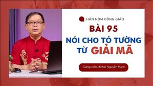 Hán-Nôm Công giáo bài 95: Nói cho tỏ tường từ "Giải Mã"