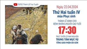 Thứ Hai tuần 4 Phục sinh | 17:30 Ngày 22-4-2024 | TTMV TGPSG