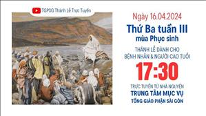 Thứ Ba tuần 3 Phục sinh | 17:30 Ngày 16-4-2024 | TTMV TGPSG