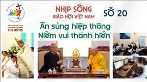 Ân sủng hiệp thông - Niềm vui thánh hiến | NHỊP SỐNG GIÁO HỘI VIỆT NAM - SỐ 20