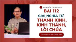 Bài 112: Giải nghĩa từ THÁNH KINH, KINH THÁNH, LỜI CHÚA | Hán - Nôm Công giáo