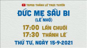 TGPSG Thánh Lễ trực tuyến 15-9-2021: Đức Mẹ Sầu Bi lúc 17:30 tại Nhà thờ Chính tòa Đức Bà