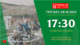 TGP Sài Gòn trực tuyến 8-10-2022: Chúa nhật 28 mùa Thường niên năm C lúc 17:30 tại Nhà thờ Chính tòa Đức Bà