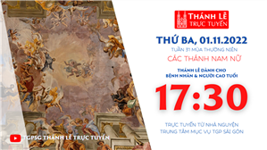 TGPSG Thánh Lễ trực tuyến 1-11-2022: Các thánh Nam nữ lúc 17:30 tại Trung tâm Mục vụ TPG Sài Gòn
