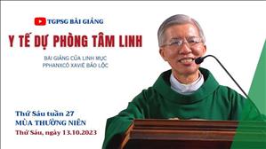 Y tế dự phòng tâm linh - Lm Phanxicô Xaviê Bảo Lộc | Thứ Sáu tuần 27 TN