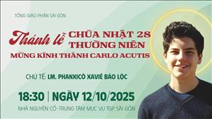 Thánh lễ Mừng kính thánh Carlo Acutis | Chúa nhật 28 TN | 18:30 ngày 12-10-2025 | TTMV TGP Sài Gòn