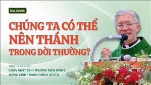 Chúng ta có thể nên thánh trong đời thường? - Lm Phanxicô Xaviê Bảo Lộc