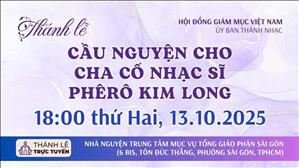 Thánh lễ cầu nguyện cho cha cố Nhạc sĩ Phêrô Kim Long | 18:30 ngày 13-10-2025
