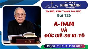Bài 126: A-đam và Đức Giê-su Ki-tô | 13-10-2025