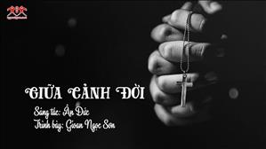 Giữa cảnh đời - Sáng tác: Ân Đức