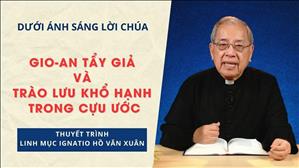 Bài 44: Gio-an Tẩy Giả Và Trào Lưu Khổ Hạnh Trong Cựu Ước | Dưới ánh sáng Lời Chúa