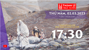 TGPSG Thánh Lễ trực tuyến 2-3-2023: Thứ Năm tuần 1 MC lúc 17:30 tại Trung tâm Mục vụ