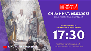 TGPSG Thánh Lễ trực tuyến 5-3-2023: CN 2 MC năm A lúc 17:30 tại Trung tâm Mục vụ